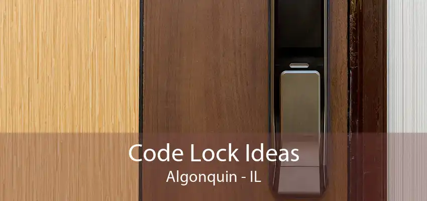 Code Lock Ideas Algonquin - IL