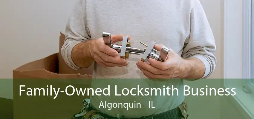 Family-Owned Locksmith Business Algonquin - IL