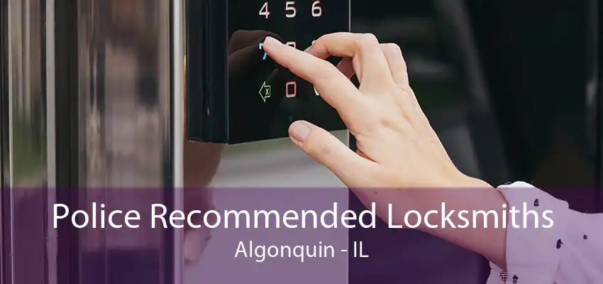 Police Recommended Locksmiths Algonquin - IL