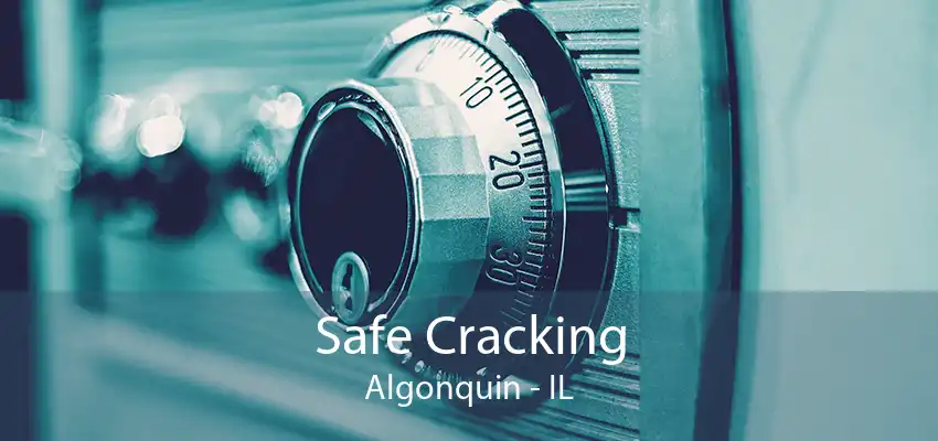 Safe Cracking Algonquin - IL