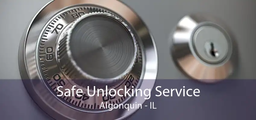 Safe Unlocking Service Algonquin - IL